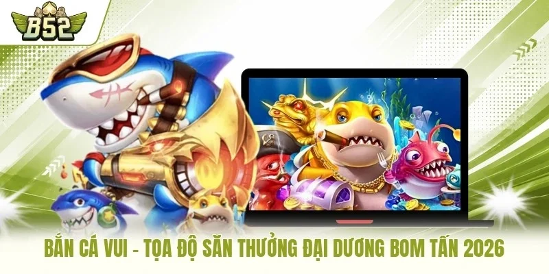Bắn Cá Vui