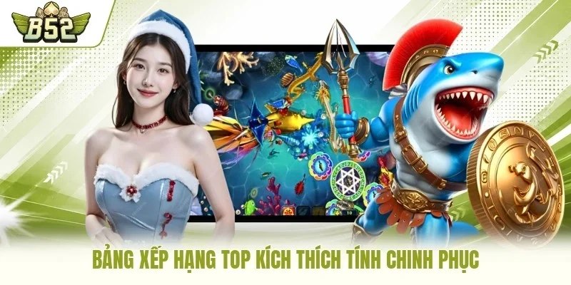 Bảng xếp hạng top kích thích tính chinh phục