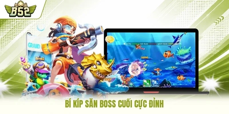 Bí kíp săn boss cuối cực đỉnh
