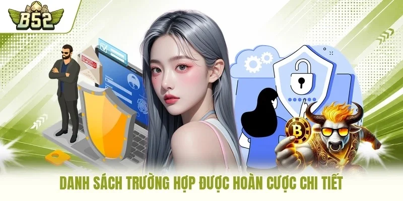 Danh sách trường hợp được hoàn cược chi tiết