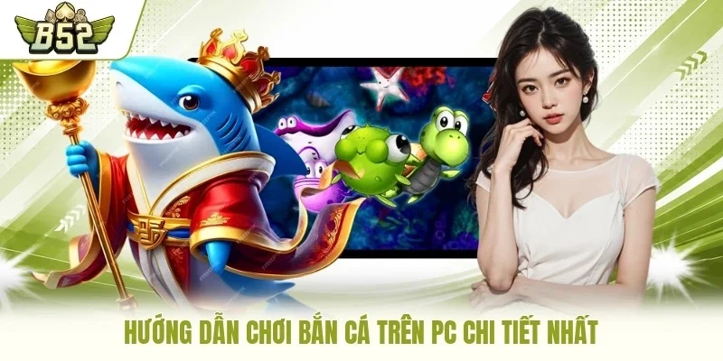 Chơi bắn cá trên PC