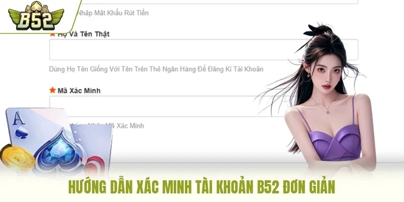 Hướng dẫn xác minh tài khoản B52 đơn giản