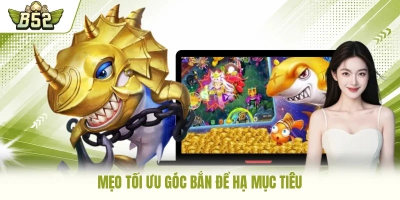 Mẹo tối ưu góc bắn để hạ mục tiêu