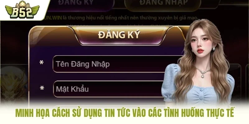 Minh họa cách sử dụng tin tức vào các tình huống thực tế