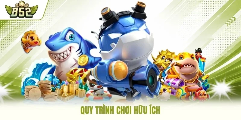 Quy trình chơi hữu ích