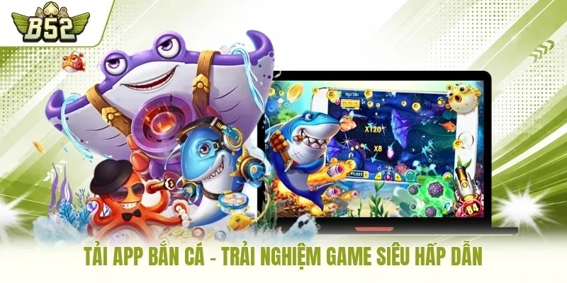 Tải app bắn cá